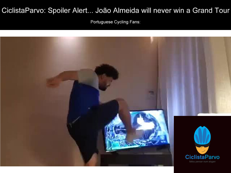 CiclistaParvo: Spoiler Alert... João Almeida will never win a Grand Tour