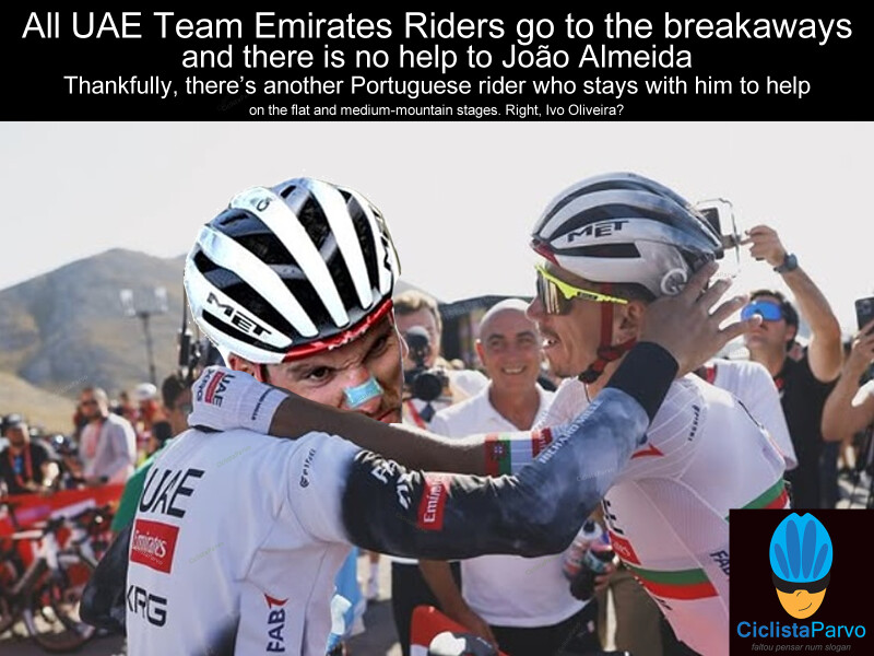 At UAE Team Emirates Riders go to the breakaways and there is no help to João Almeida